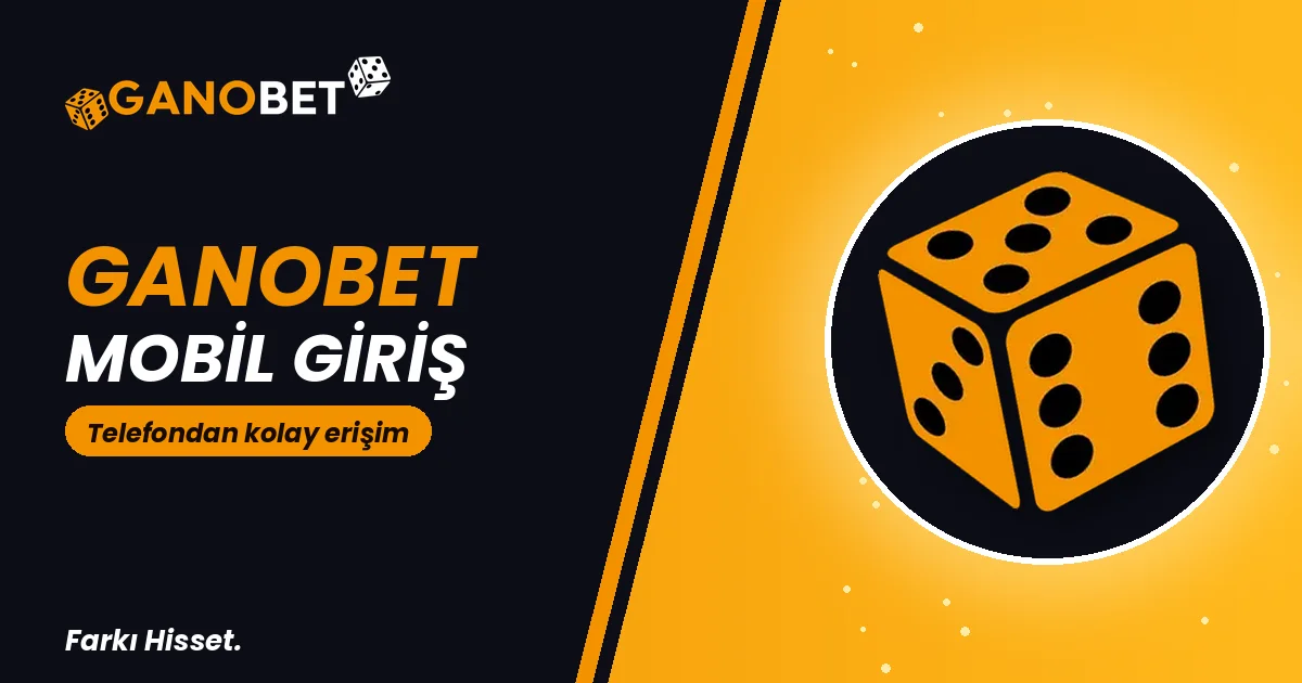 Ganobet Mobil Giriş Rehberi